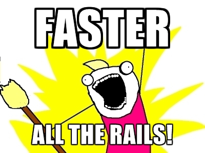 Screaming dude meme: FASTER ALL THE RAILS