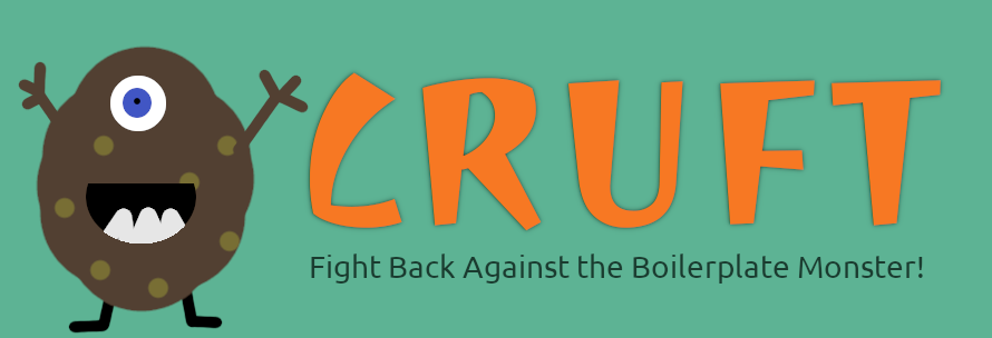 cruft - Fight Back Against the Boilerplate Monster!